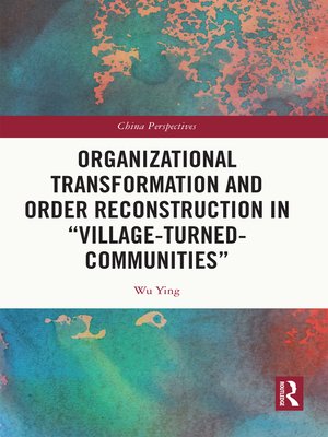 cover image of Organizational Transformation and Order Reconstruction in "Village-Turned-Communities"
